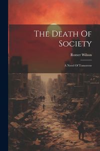 Produktbild: The Death Of Society: A Novel Of Tomorrow