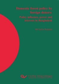 Produktbild: Domestic forest policy by foreign donors. Policy influence, power and interests in Bangladesh