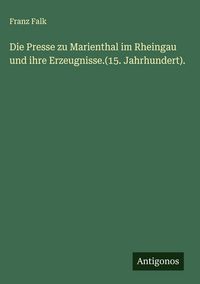 Produktbild: Die Presse zu Marienthal im Rheingau und ihre Erzeugnisse.(15. Jahrhundert).