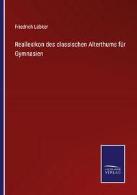 Produktbild: Reallexikon des classischen Alterthums f&uuml;r Gymnasien