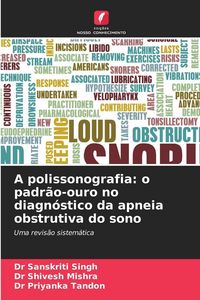 Produktbild: A polissonografia: o padr&atilde;o-ouro no diagn&oacute;stico da apneia obstrutiva do sono