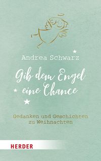 Bild vom Artikel Gib dem Engel eine Chance vom Autor Andrea Schwarz