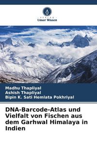 Produktbild: DNA-Barcode-Atlas und Vielfalt von Fischen aus dem Garhwal Himalaya in Indien