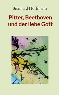 Produktbild: Pitter, Beethoven und der liebe Gott