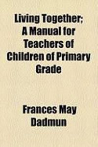 Produktbild: Living Together; A Manual for Teachers of Children of Primary Grade