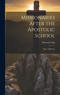 Produktbild: Missionaries After the Apostolic School: Three Addresses