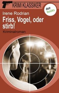 Produktbild: Krimi-Klassiker - Band 18: Friss, Vogel, oder stirb