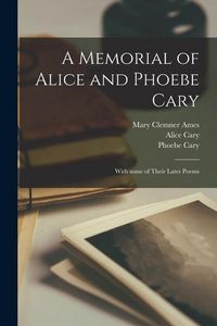 Produktbild: A Memorial of Alice and Phoebe Cary: With Some of Their Later Poems