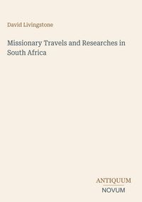 Produktbild: Missionary Travels and Researches in South Africa