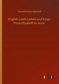 Produktbild: English Lands Letters and Kings: From Elizabeth to Anne