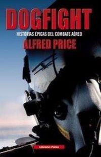 Produktbild: Dogfight : historias &eacute;picas del combate a&eacute;reo