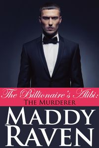 Produktbild: The Billionaire's Alibi: The Murderer (The Billionaire's Alibi #6)