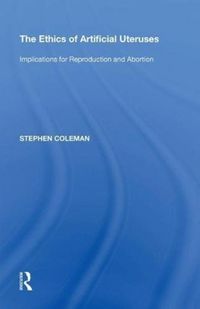 Produktbild: Coleman, S: The Ethics of Artificial Uteruses