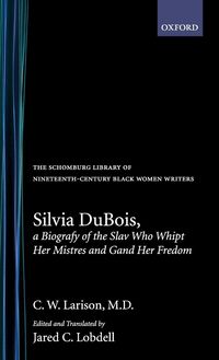 Produktbild: Silvia DuBois, a Biografy of the Slav Who Whipt Her Mistres and Gand Her Fredom