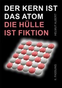 Produktbild: Der Kern ist das Atom, die H&uuml;lle ist Fiktion