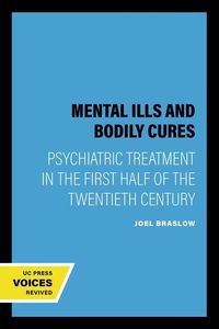 Produktbild: Braslow, J: Mental Ills & Bodily Cures - Psychiatric Treatme