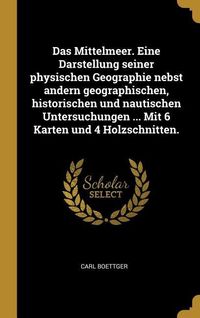 Produktbild: Das Mittelmeer. Eine Darstellung seiner physischen Geographie nebst andern geographischen, historischen und nautischen Untersuchungen ... Mit 6 Karten