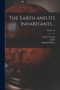 Produktbild: The Earth and Its Inhabitants ..; Volume 12