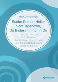 Produktbild: Suche Deinen Heiler nicht irgendwo, Du findest ihn nur in Dir