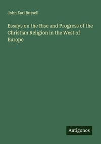Produktbild: Essays on the Rise and Progress of the Christian Religion in the West of Europe