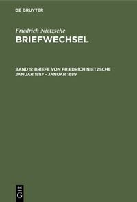 Produktbild: Briefe von Friedrich Nietzsche Januar 1887 - Januar 1889