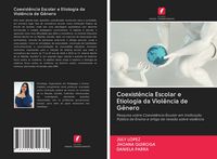 Produktbild: Coexist&ecirc;ncia Escolar e Etiologia da Viol&ecirc;ncia de G&ecirc;nero
