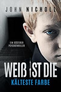 Produktbild: Wei ist die kalteste Farbe: Ein dusterer Psychothriller