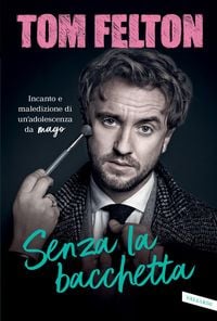 Produktbild: Senza la bacchetta. Incanto e maledizione di un'adolescenza da mago