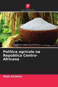 Produktbild: Pol&iacute;tica agr&iacute;cola na Rep&uacute;blica Centro-Africana