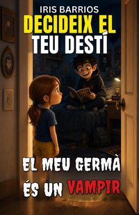 Produktbild: Decideix el teu Dest&iacute;: El Meu Germ&agrave; &eacute;s un Vampir