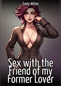 Produktbild: Sex with the Friend of my Former Lover