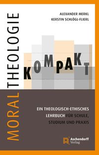 Bild vom Artikel Moraltheologie kompakt. vom Autor Kerstin Schlögl-Flierl