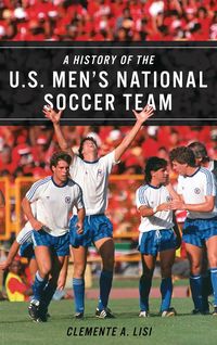 Produktbild: A History of the U.S. Men's National Soccer Team
