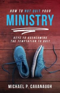 Produktbild: How To Not Quit Your Ministry