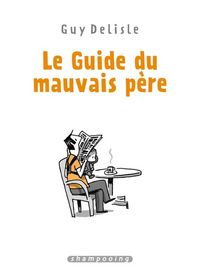 Produktbild: Le guide du mauvais p&egrave;re : &eacute;dition int&eacute;grale