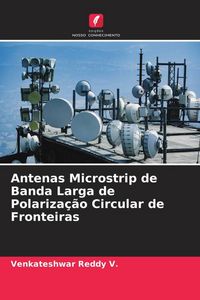 Produktbild: Antenas Microstrip de Banda Larga de Polariza&ccedil;&atilde;o Circular de Fronteiras