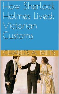 Produktbild: How Sherlock Holmes Lived: Victorian Customs