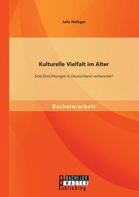 Produktbild: Kulturelle Vielfalt im Alter: Sind Einrichtungen in Deutschland vorbereitet?