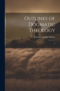 Produktbild: Outlines of Dogmatic Theology: 3