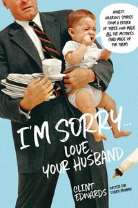 Bild vom Artikel I'm Sorry...Love, Your Husband vom Autor Clint Edwards
