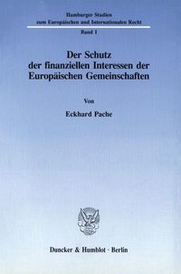 Produktbild: Der Schutz der finanziellen Interessen der Europ&auml;ischen Gemeinschaften.