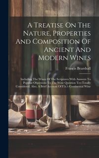 Produktbild: A Treatise On The Nature, Properties And Composition Of Ancient And Modern Wines