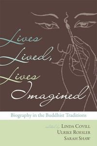 Produktbild: Lives Lived, Lives Imagined: Biography in the Buddhist Traditions