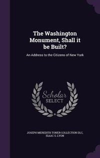 Produktbild: The Washington Monument, Shall it be Built?: An Address to the Citizens of New York