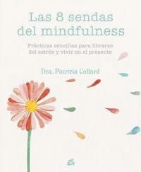 Produktbild: Las 8 sendas del mindfulness : prácticas sencillas para liberarse del estrés y vivir en el presente