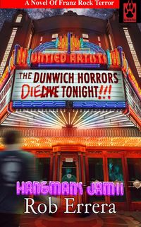 Produktbild: The Dunwich Horrors Die Tonight! Hangman's Jam, Volume II (Franz Rock Terror, #2)