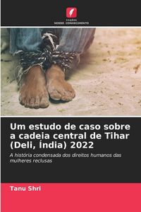 Produktbild: Um estudo de caso sobre a cadeia central de Tihar (Deli, &Iacute;ndia) 2022