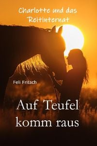 Produktbild: Charlotte und das Reitinternat - Auf Teufel komm raus