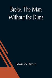 Produktbild: Broke, The Man Without the Dime