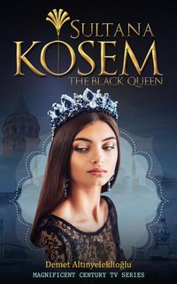 Produktbild: Sultana Kosem - The Black Queen (Magnificent Century, #2)